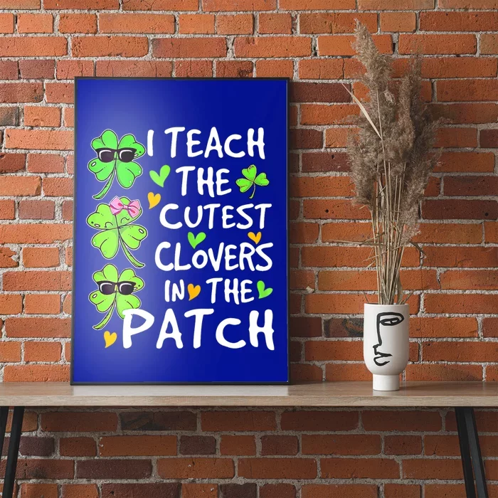 I Teach The Cutest Clovers In The Patch St Patrick Day Irish Cute Gift Poster