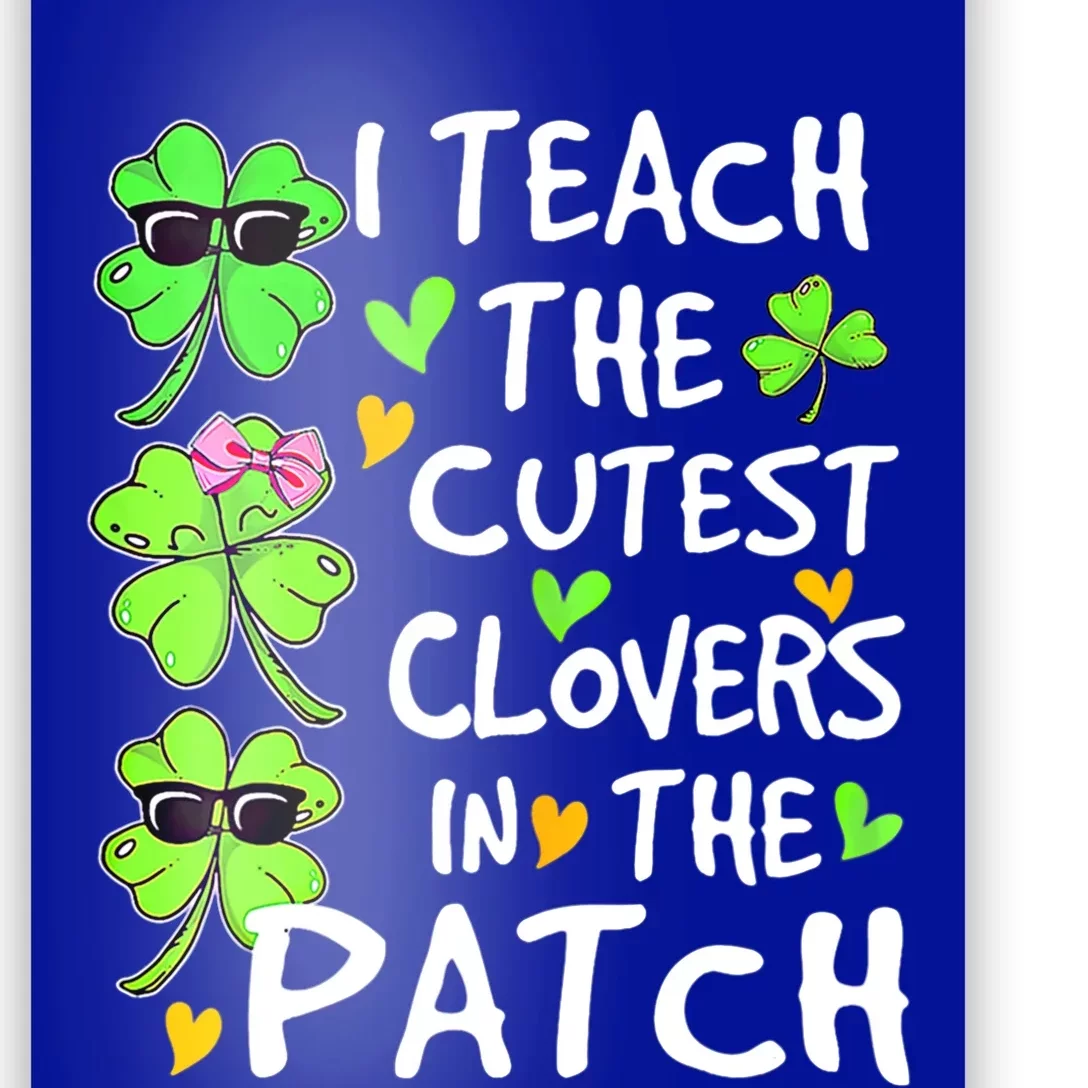 I Teach The Cutest Clovers In The Patch St Patrick Day Irish Cute Gift Poster