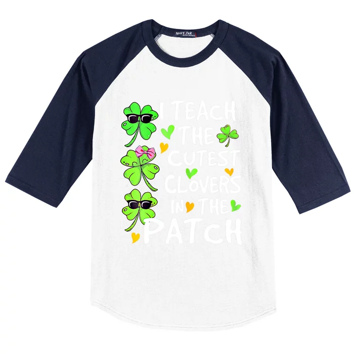 I Teach The Cutest Clovers In The Patch St Patrick Day Irish Cute Gift Baseball Sleeve Shirt