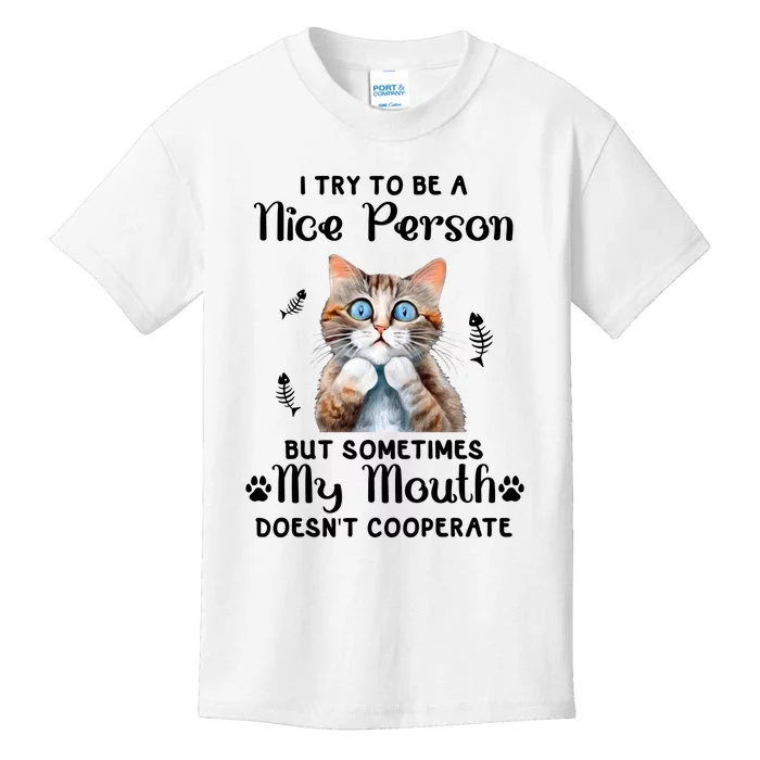 I Try To Be A Nice Person But Sometimes My Mouth Doesnt Cooperate Kids T-Shirt