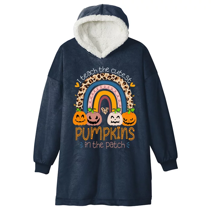 I Teach The Cutest Pumpkins In The Patch Teacher Halloween Hooded Wearable Blanket