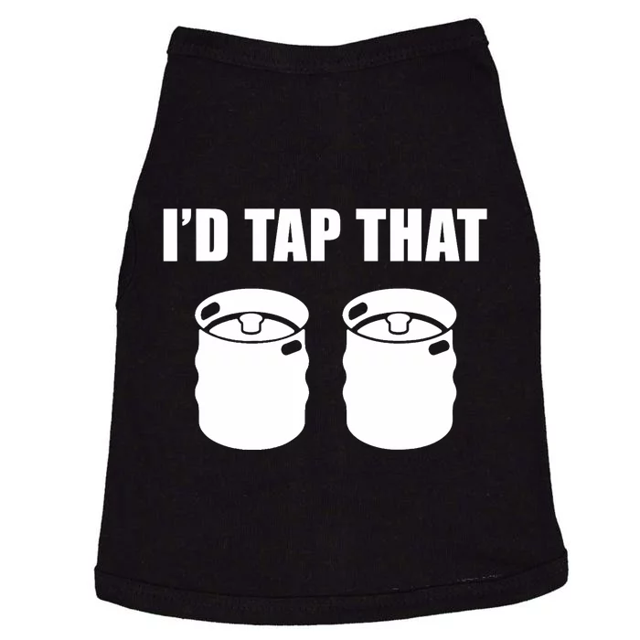 I'd Tap That Beer Kegs Alcohol College Student Tee Doggie Tank