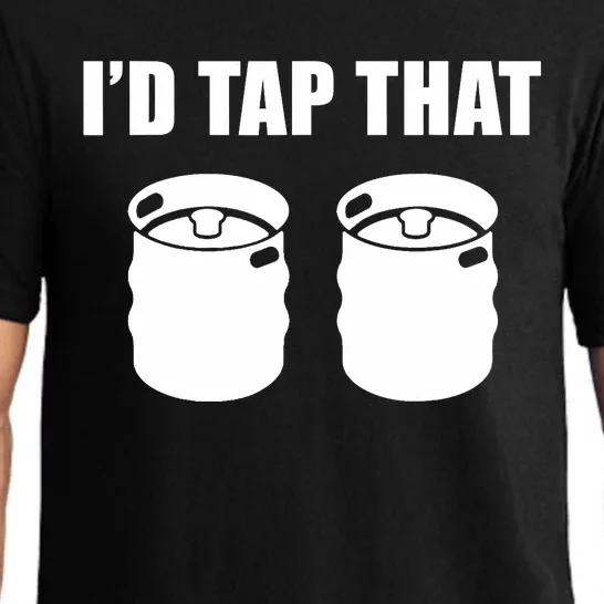 I'd Tap That Beer Kegs Alcohol College Student Tee Pajama Set