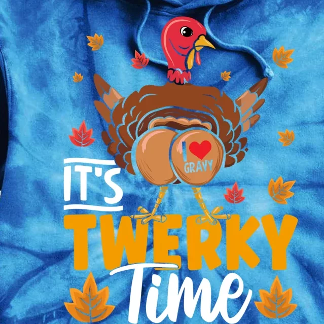 ItS Twerky Time I Love Gravy Funny Thanksgiving Turkey Butt Great Gift Tie Dye Hoodie