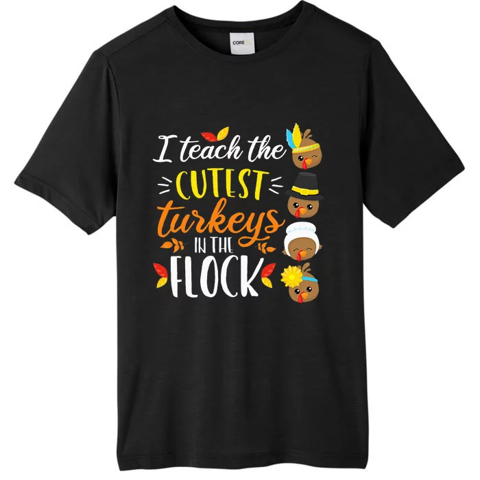 I Teach The Cutest Turkeys In The Flock Thanksgiving Teacher ChromaSoft Performance T-Shirt