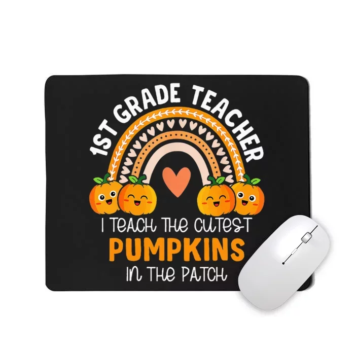 I Teach The Cutest Pumpkins In The Patch 1st Grade Teacher Mousepad