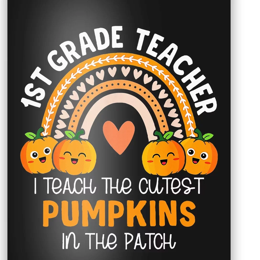 I Teach The Cutest Pumpkins In The Patch 1st Grade Teacher Poster