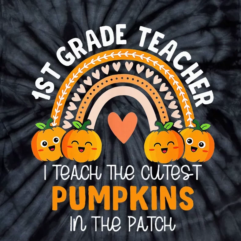 I Teach The Cutest Pumpkins In The Patch 1st Grade Teacher Tie-Dye T-Shirt