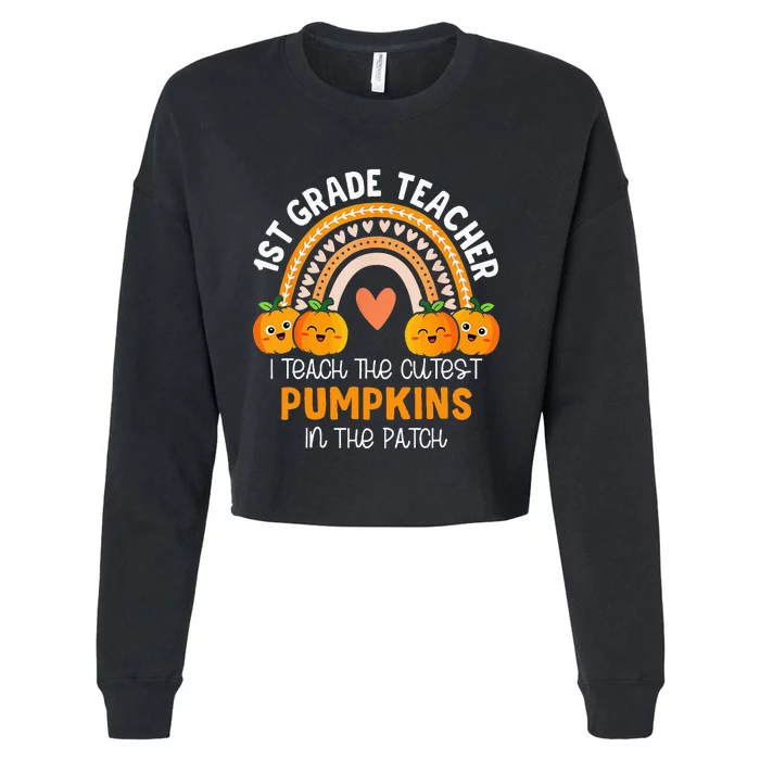 I Teach The Cutest Pumpkins In The Patch 1st Grade Teacher Cropped Pullover Crew