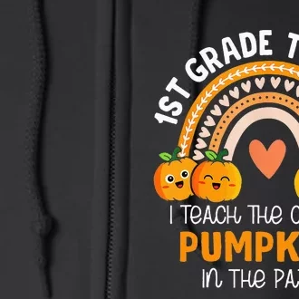 I Teach The Cutest Pumpkins In The Patch 1st Grade Teacher Full Zip Hoodie