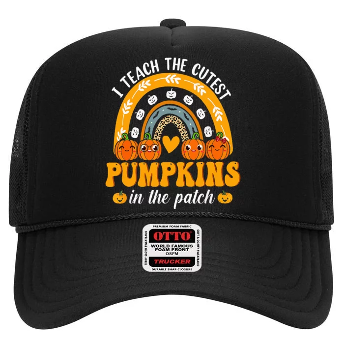 I Teach The Cutest Pumpkins In The Patch Teacher Halloween High Crown Mesh Trucker Hat