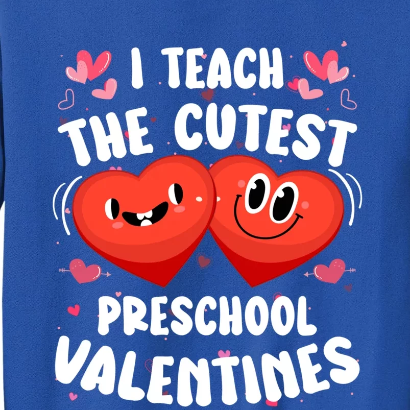 I Teach The Cutest Preschool Valentines Day Teacher Funny Gift Sweatshirt