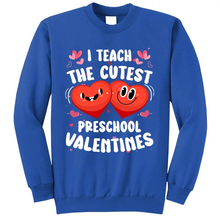 I Teach The Cutest Preschool Valentines Day Teacher Funny Gift Sweatshirt