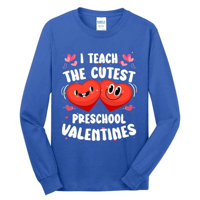 I Teach The Cutest Preschool Valentines Day Teacher Funny Gift Tall Long Sleeve T-Shirt