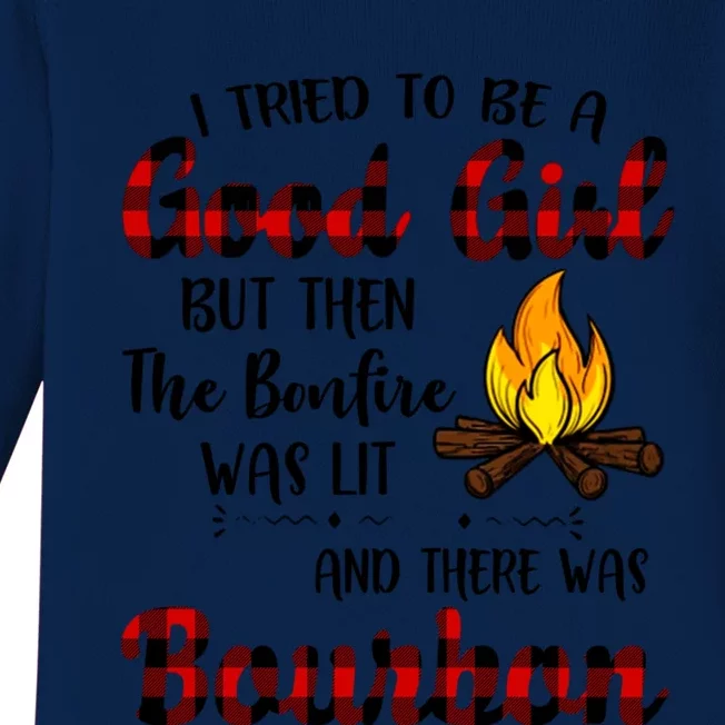 I Tried To Be A Good But Then The Bonfire Bourbon Gift Baby Long Sleeve Bodysuit