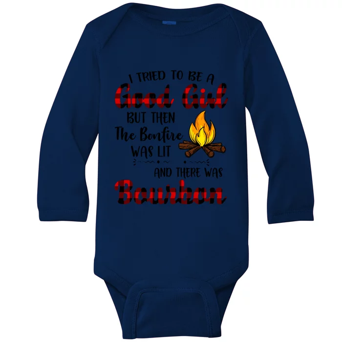 I Tried To Be A Good But Then The Bonfire Bourbon Gift Baby Long Sleeve Bodysuit