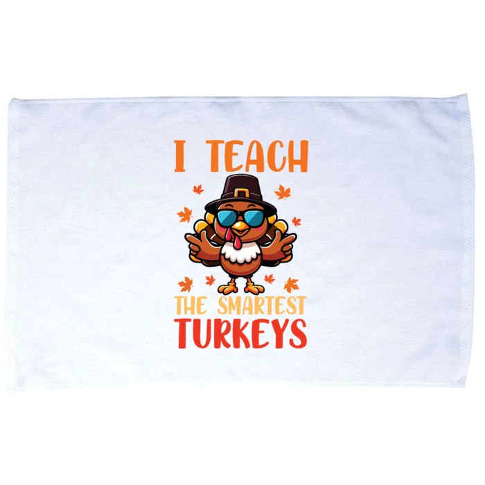 I Teach The Smartest Turkeys Thanksgiving Proud Teacher Job Microfiber Hand Towel