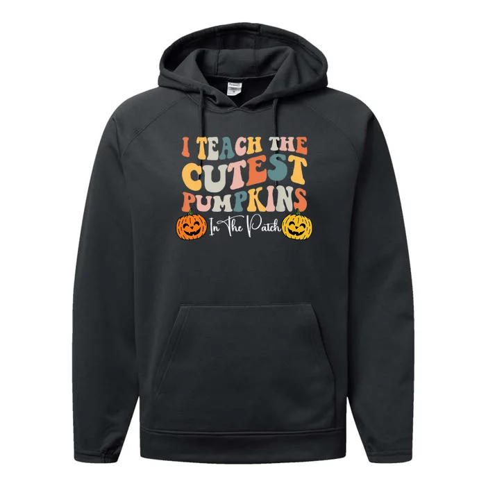 I Teach The Cutest Pumpkins In The Patch Teacher Fall Performance Fleece Hoodie