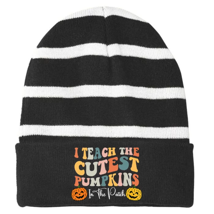 I Teach The Cutest Pumpkins In The Patch Teacher Fall Striped Beanie with Solid Band