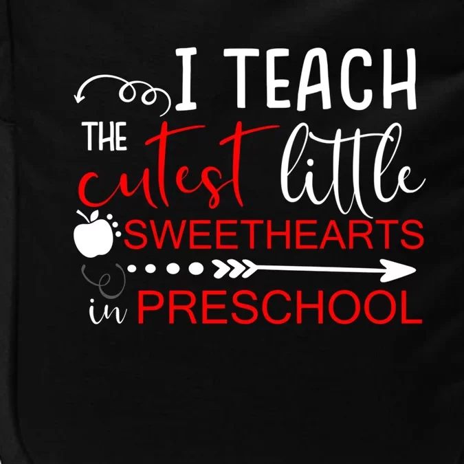 I Teach The Cutest Sweethearts In Preschool Gift Valentines Day Gift Impact Tech Backpack