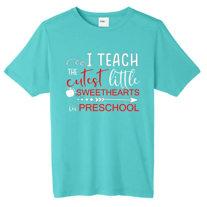 I Teach The Cutest Sweethearts In Preschool Gift Valentines Day Gift ChromaSoft Performance T-Shirt