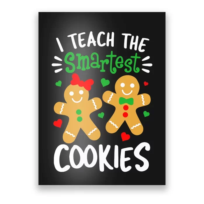 I Teach The Smartest Cookies Funny Teacher Xmas Gingerbread Poster