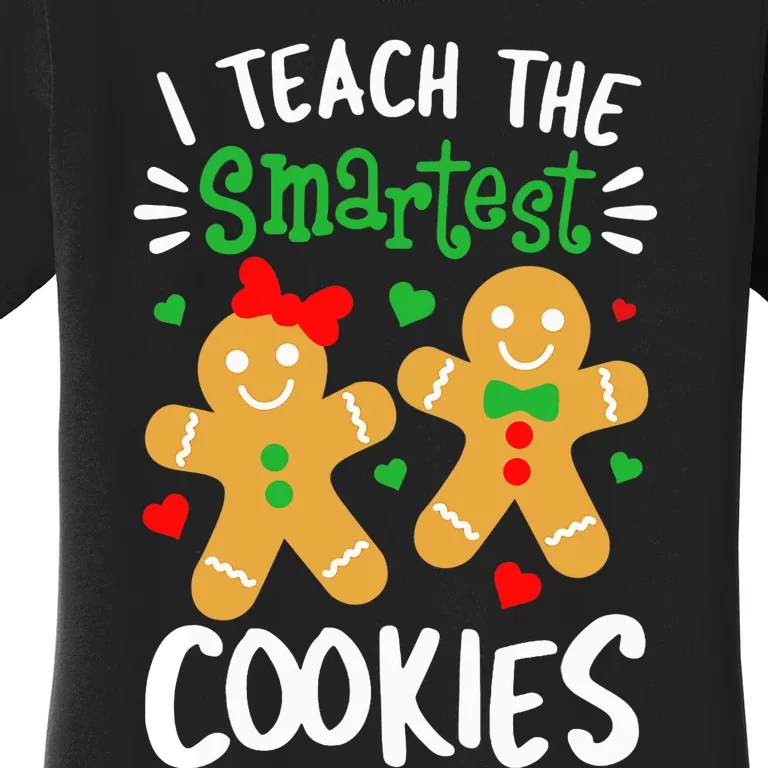 I Teach The Smartest Cookies Funny Teacher Xmas Gingerbread Women's T-Shirt