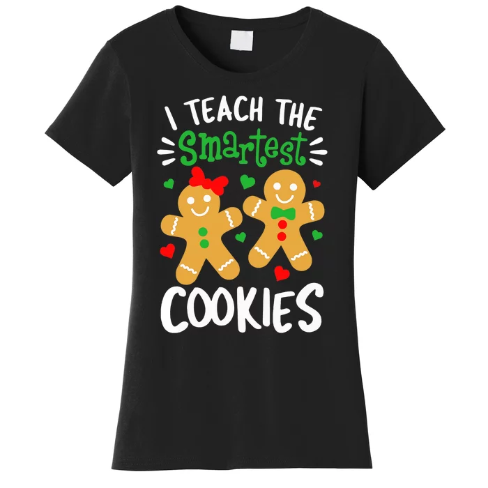 I Teach The Smartest Cookies Funny Teacher Xmas Gingerbread Women's T-Shirt