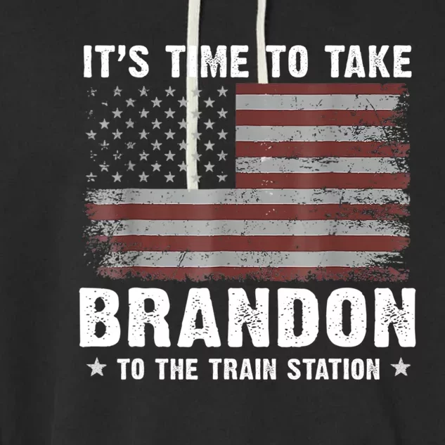 Its Time To Take Brandon To The Train Station America Flag Design Garment-Dyed Fleece Hoodie