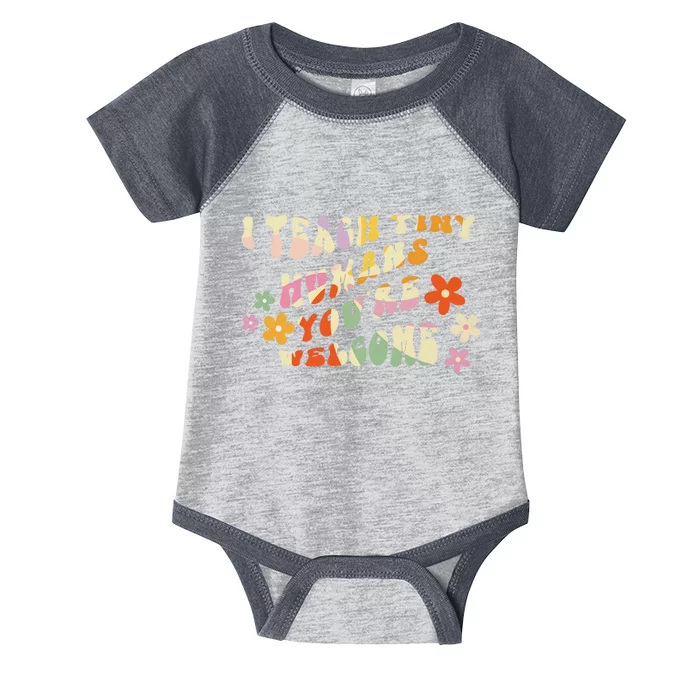 I Teach Tiny Humans Youre Welcome Funny Teacher Infant Baby Jersey Bodysuit