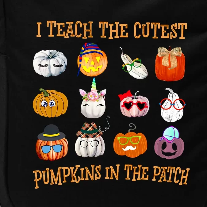 I Teach The Cutest Pumpkin In The Patch Gift Impact Tech Backpack