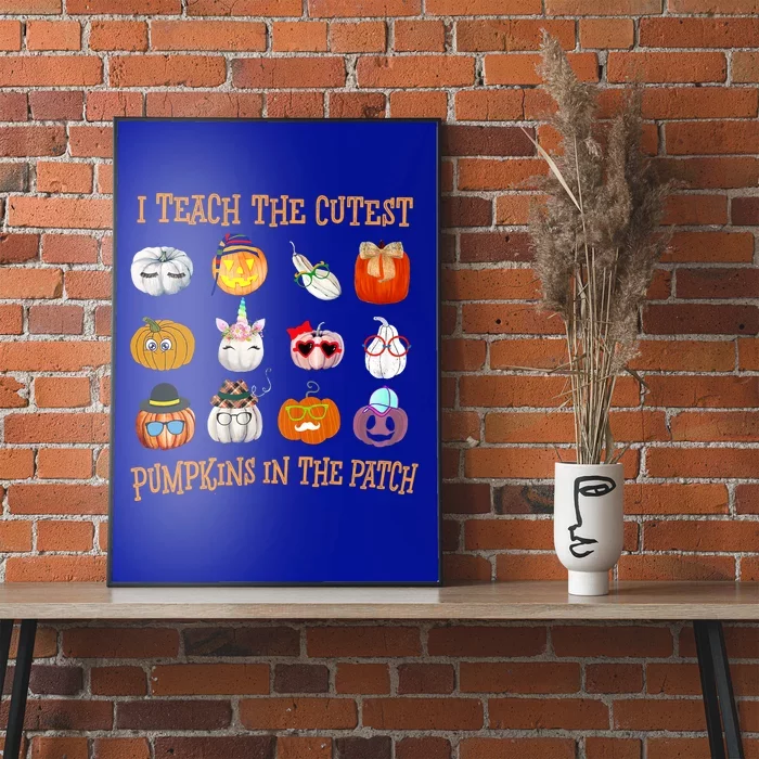 I Teach The Cutest Pumpkin In The Patch Gift Poster