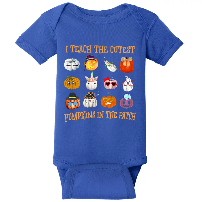 I Teach The Cutest Pumpkin In The Patch Gift Baby Bodysuit