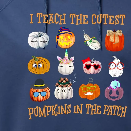 I Teach The Cutest Pumpkin In The Patch Gift Performance Fleece Hoodie