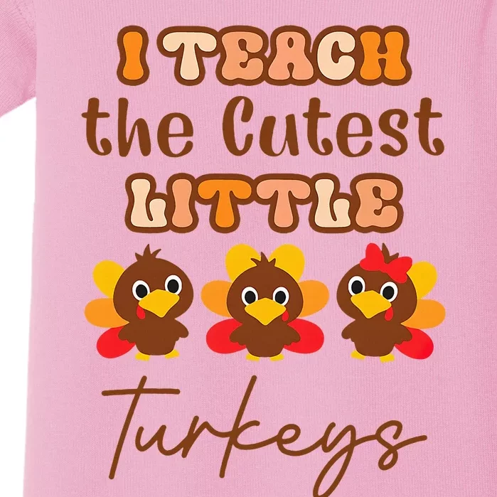 I Teach The Cutest Little Turkeys Teacher Thanksgiving Baby Bodysuit