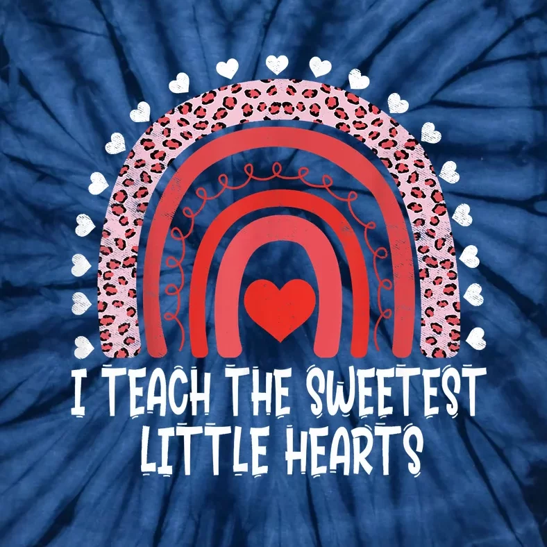 I Teach The Sweetest Little Hearts Rainbow Teacher Valentines Day Tie-Dye T-Shirt