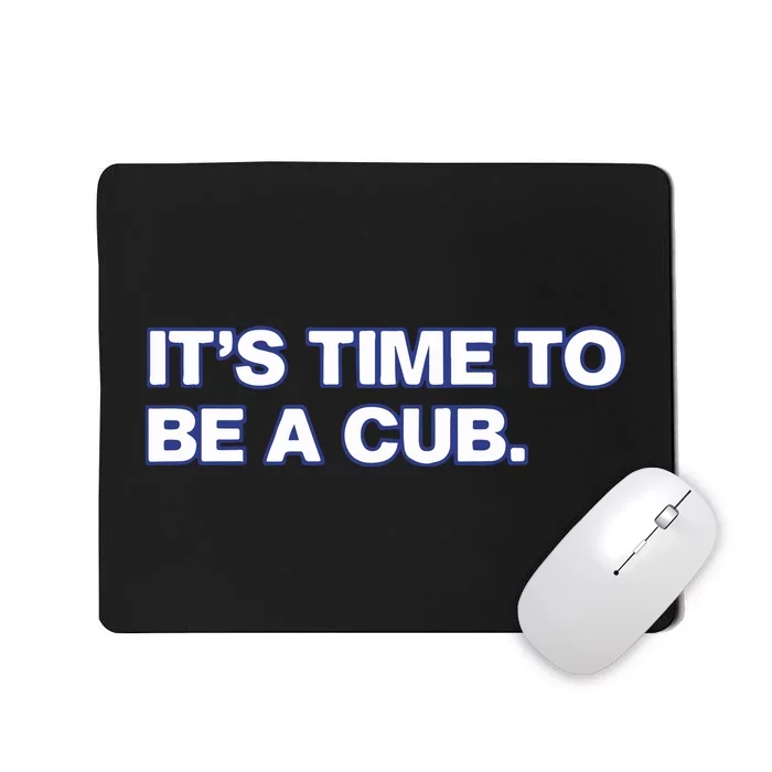 It’S Time To Be A Cub Mousepad