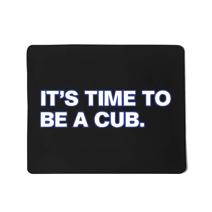 It’S Time To Be A Cub Mousepad