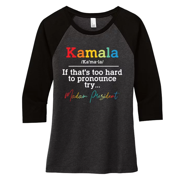 If Thats Too Hard To Pronounce Try Madam President Women's Tri-Blend 3/4-Sleeve Raglan Shirt