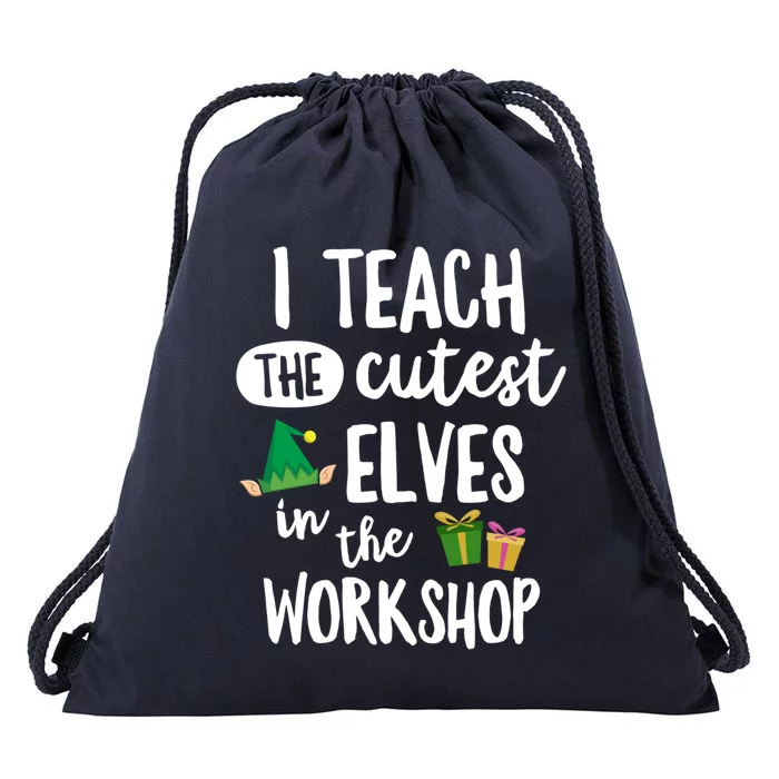 I Teach The Cutest In The Workshop Teacher Christmas Cute Gift Drawstring Bag