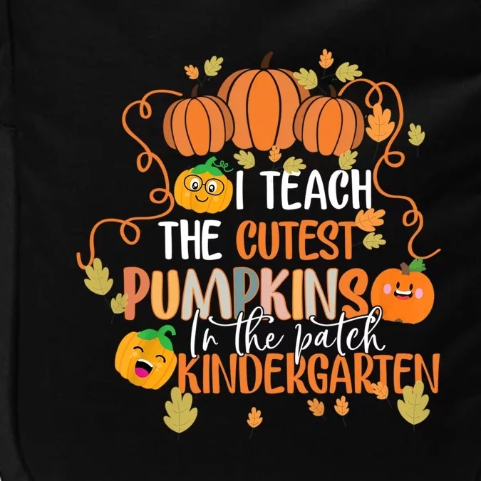 I Teach The Cutest Pumpkins In The Patch Kindergarten Gift Impact Tech Backpack