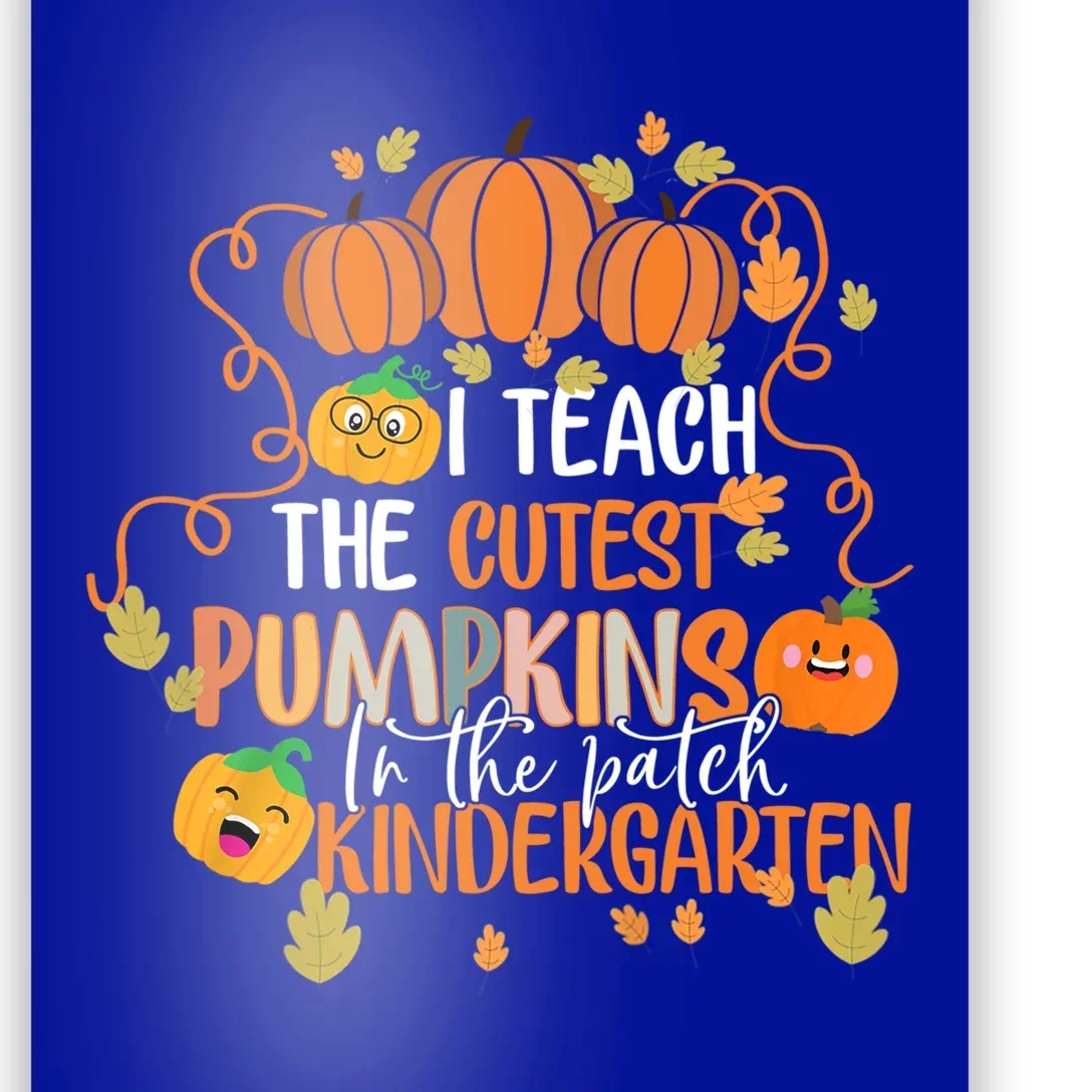 I Teach The Cutest Pumpkins In The Patch Kindergarten Gift Poster