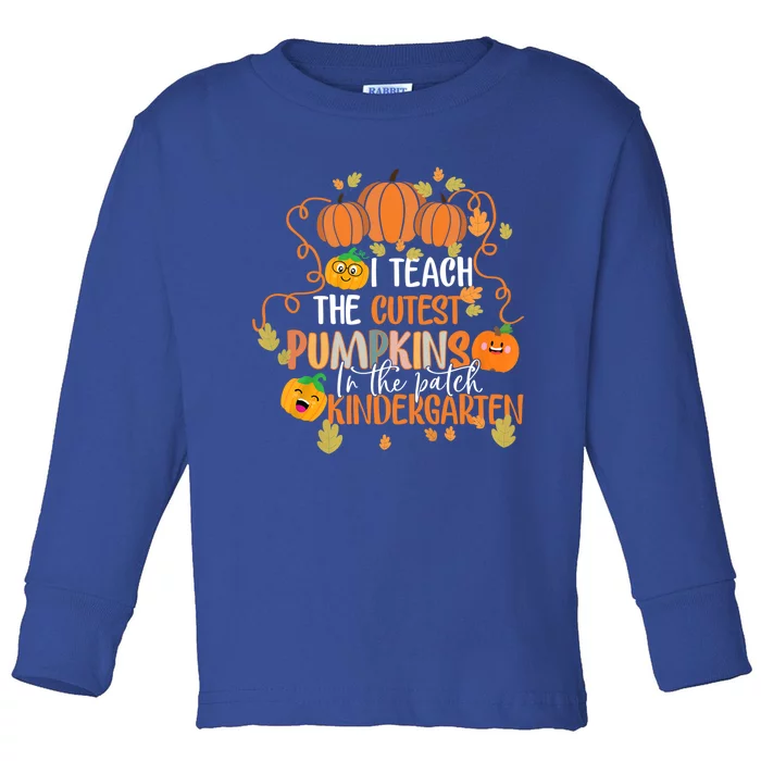 I Teach The Cutest Pumpkins In The Patch Kindergarten Gift Toddler Long Sleeve Shirt