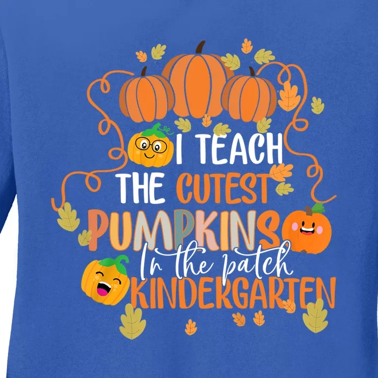 I Teach The Cutest Pumpkins In The Patch Kindergarten Gift Ladies Long Sleeve Shirt