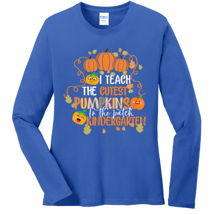 I Teach The Cutest Pumpkins In The Patch Kindergarten Gift Ladies Long Sleeve Shirt