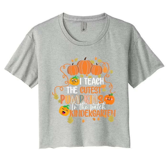 I Teach The Cutest Pumpkins In The Patch Kindergarten Gift Women's Crop Top Tee