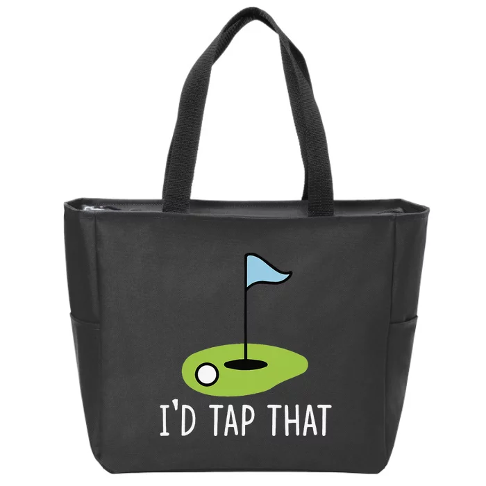 I'd Tap That Sarcasm Gag Funny Best Golf Joke Fathers Day Zip Tote Bag