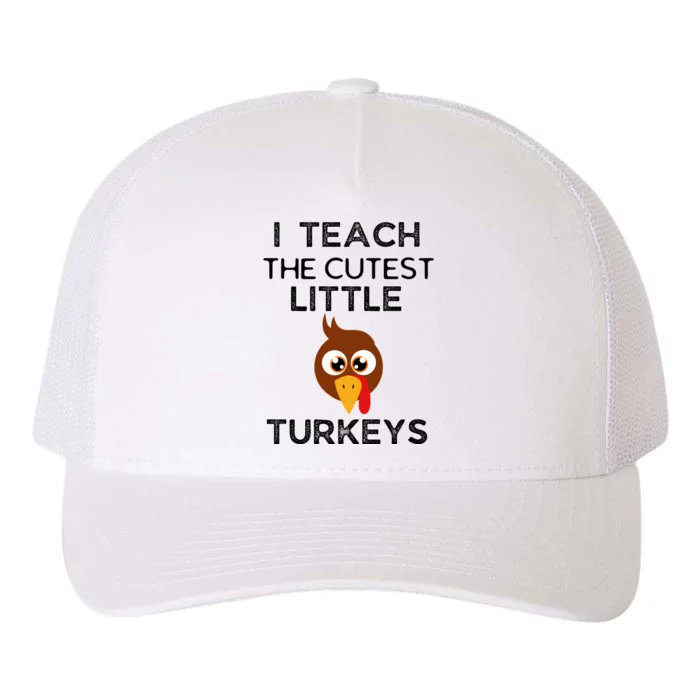 I Teach The Cutest Little Turkeys Teacher Thanksgiving Yupoong Adult 5-Panel Trucker Hat