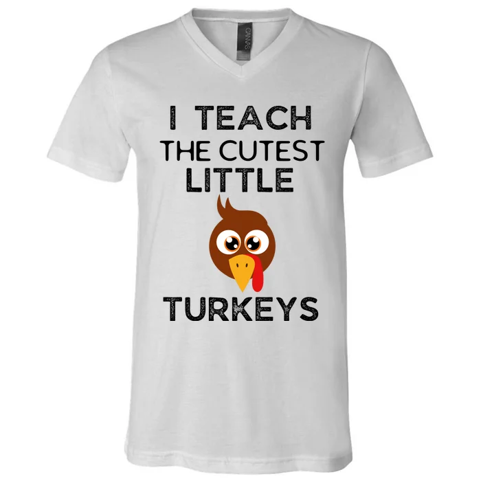 I Teach The Cutest Little Turkeys Teacher Thanksgiving V-Neck T-Shirt