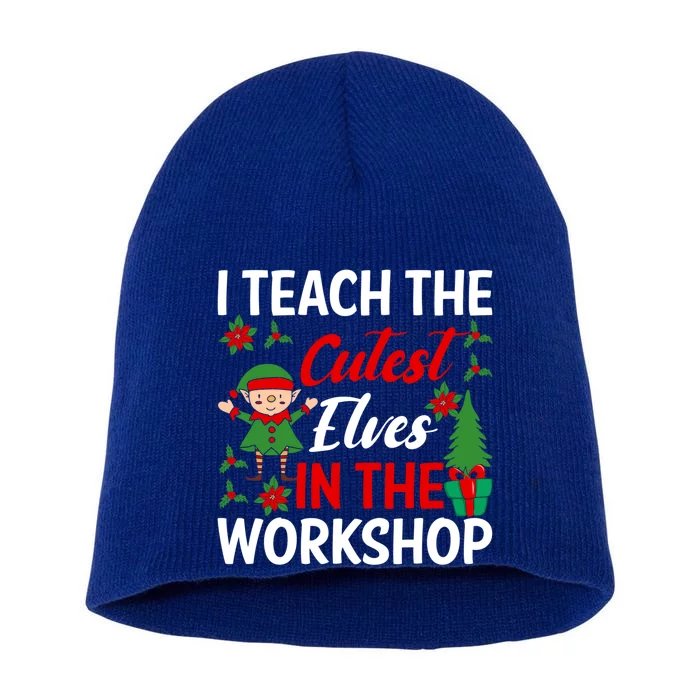 I Teach The Cutest In The Workshop Xmas Teaching Staff Cute Gift Short Acrylic Beanie